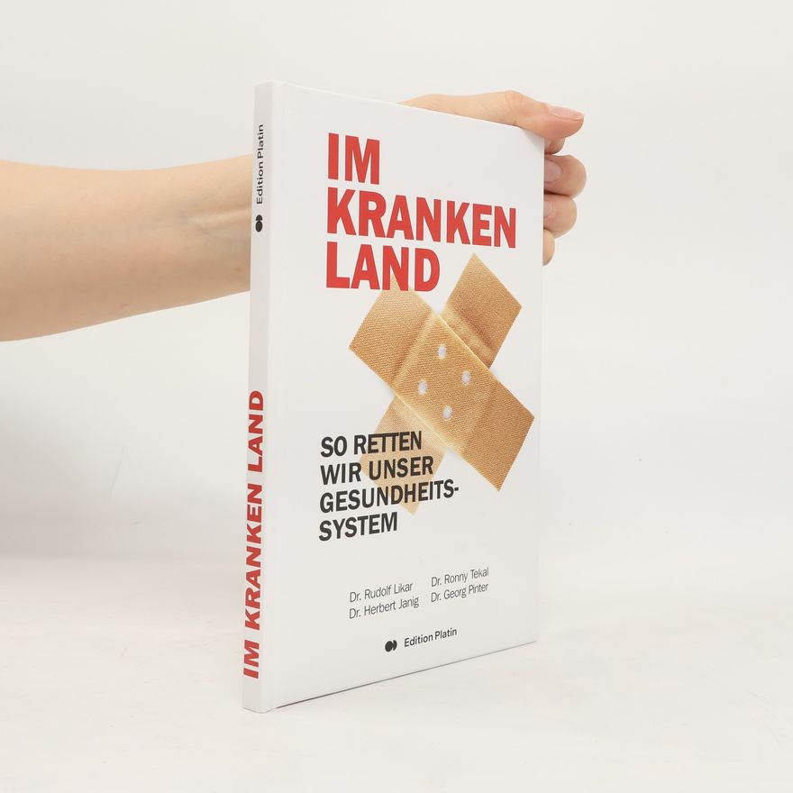 Rudolf Likar Im kranken Land. So retten wir das Gesundheitssystem