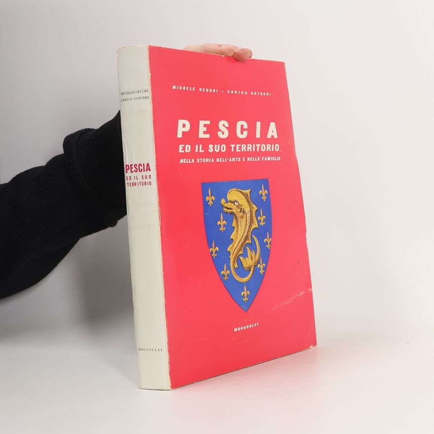 Michele Cecchi Pescia ed il suo territorio nella storia nell'arte e nelle famiglie