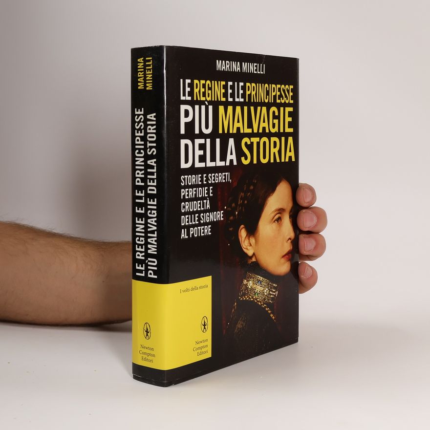 Marina Minelli Le regine e le principesse più malvagie della storia