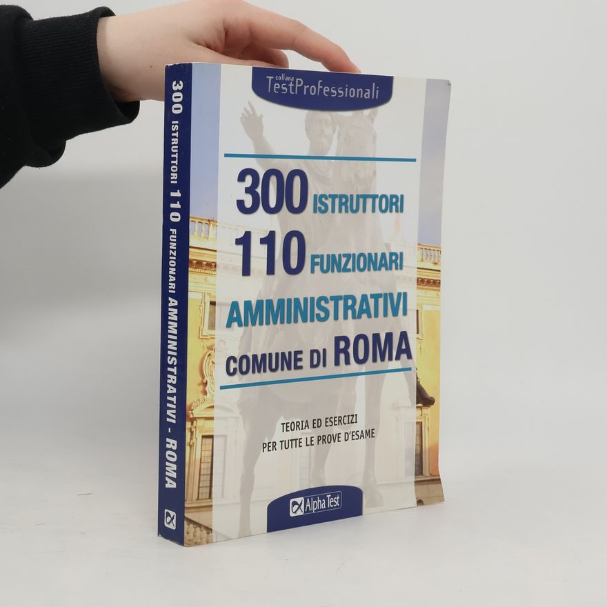 Collectif d'auteurs Trecento istruttori e 110 funzionari amministrativi. Comune di Roma