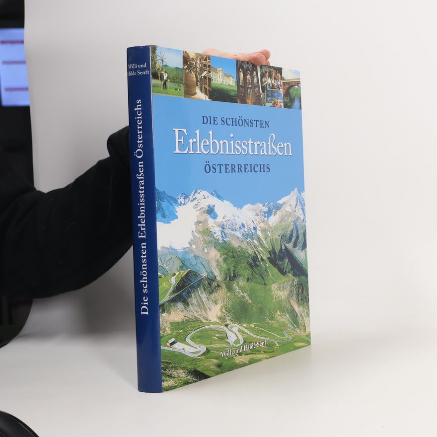 Willi Senft Die schönsten Erlebnisstrassen Österreichs