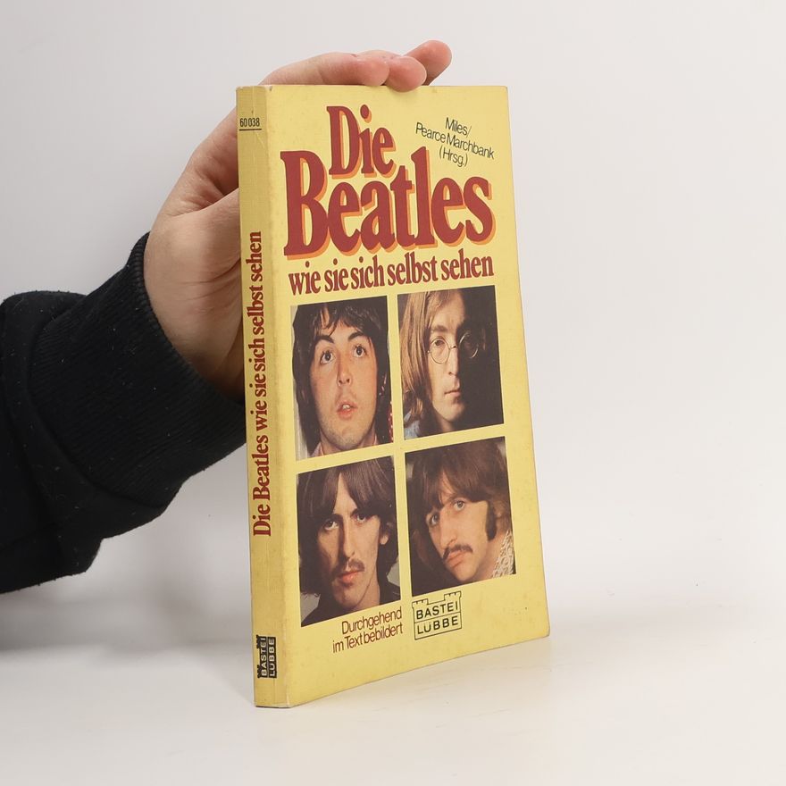 Barry Miles Die Beatles, wie sie sich selbst sehen