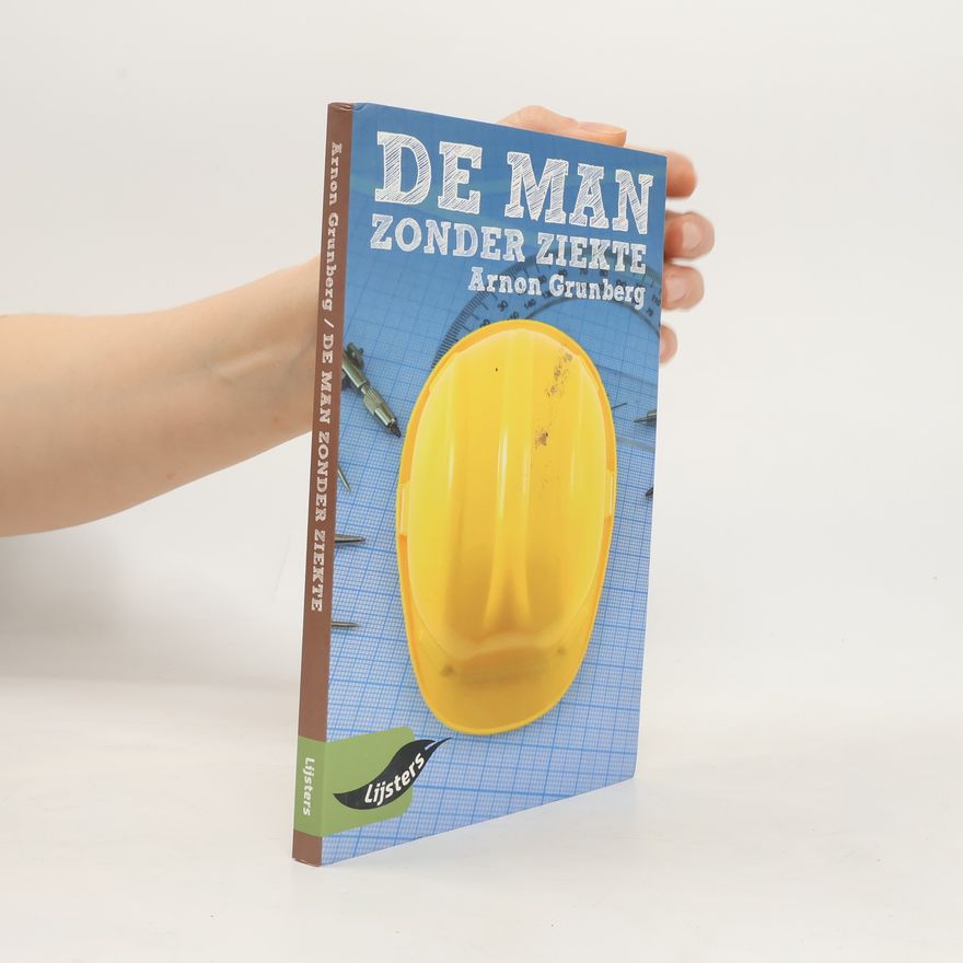 Arnon Grunberg Grote Lijsters: De man zonder ziekte