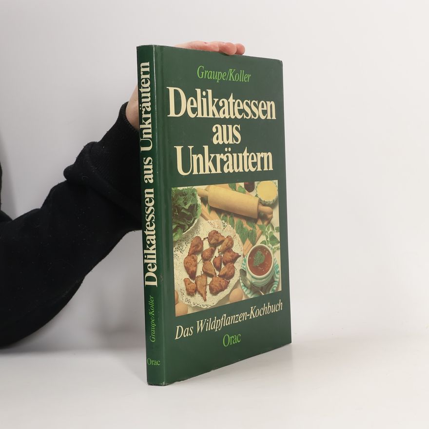 Friedrich Graupe Delikatessen aus Unkräutern