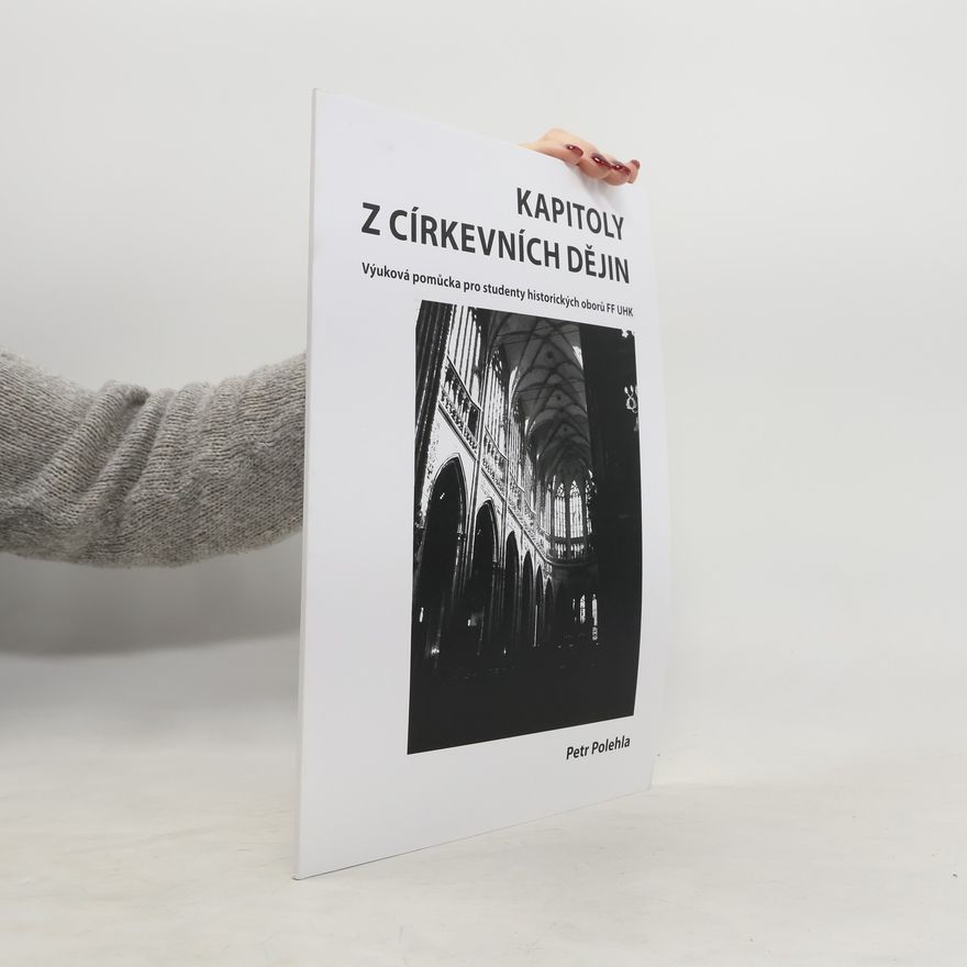 Petr Polehla Kapitoly z církevních dějin. Výuková pomůcka pro studenty historických oborů FF UHK