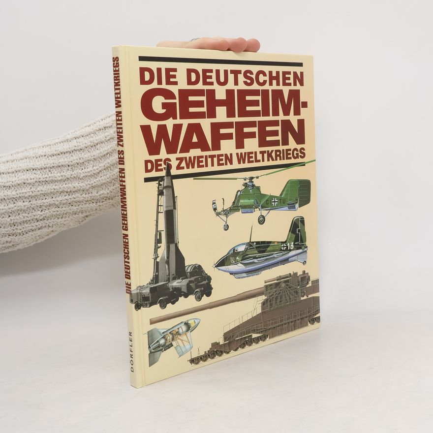 Roger Ford Die deutschen Geheimwaffen des Zweiten Weltkriegs