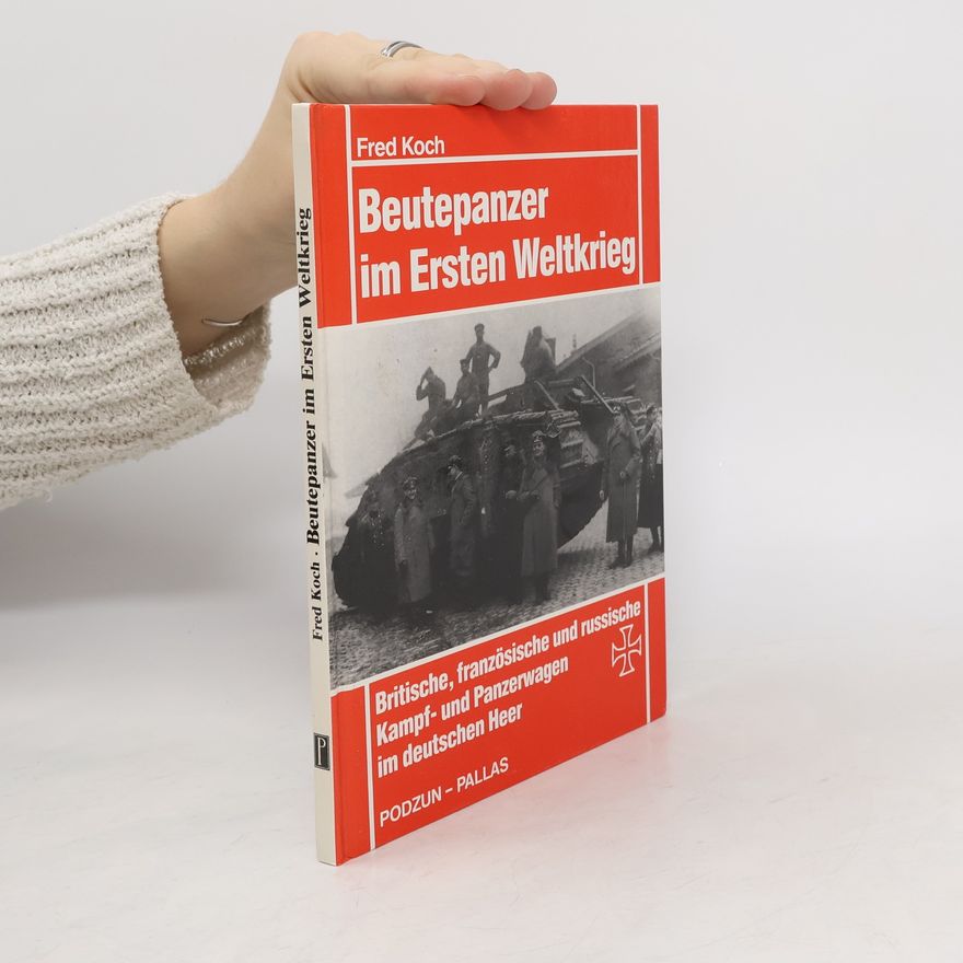 Alʹfred Koch Beutepanzer im Ersten Weltkrieg