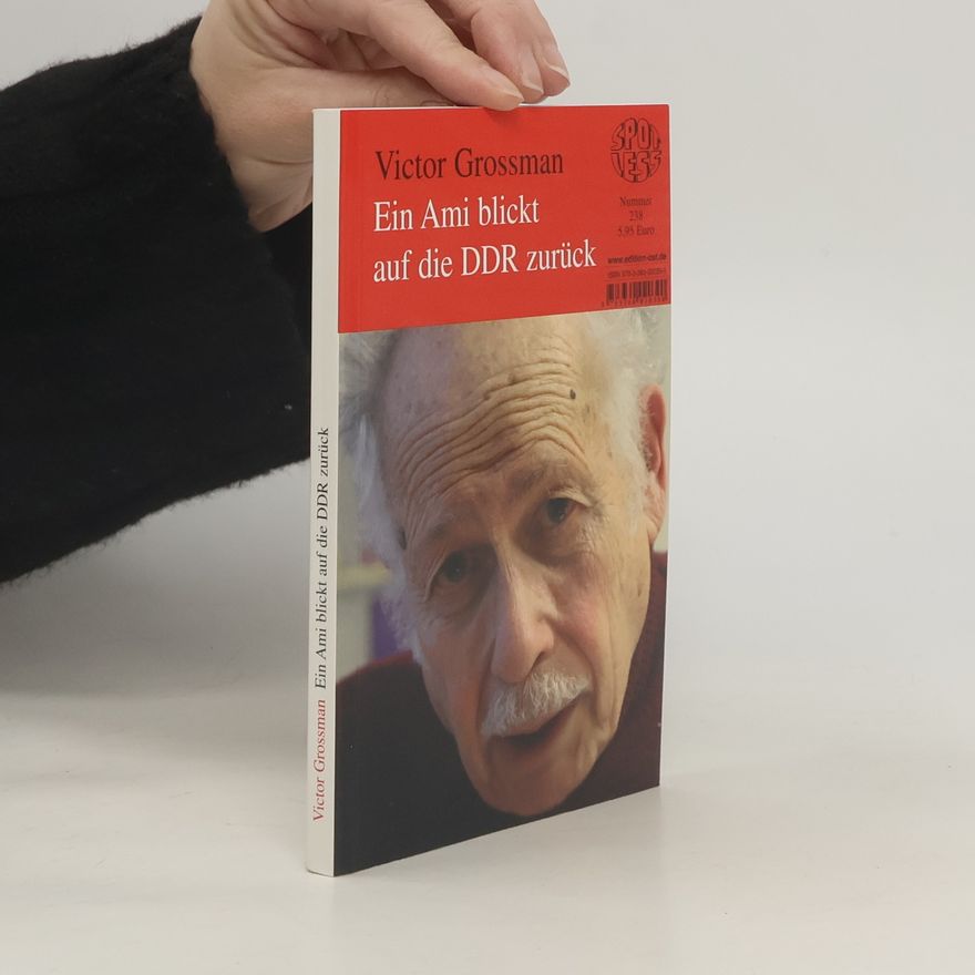 Victor Grossman Ein Ami blickt auf die DDR zurück