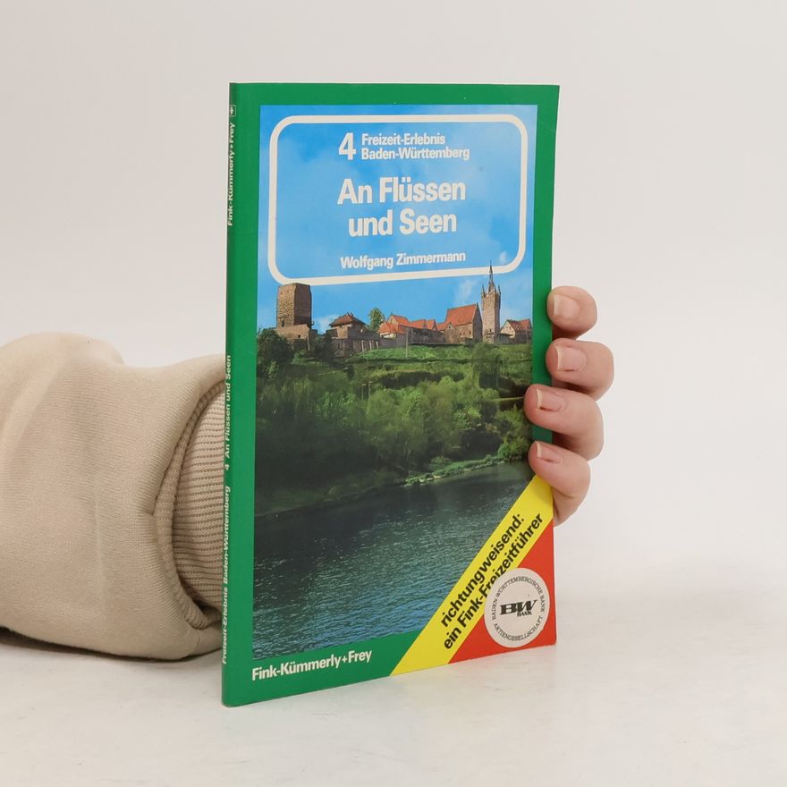 Wolfgang Zimmermann Freizeit-Erlebnis Baden-Württemberg - 4: An Flüssen und Seen