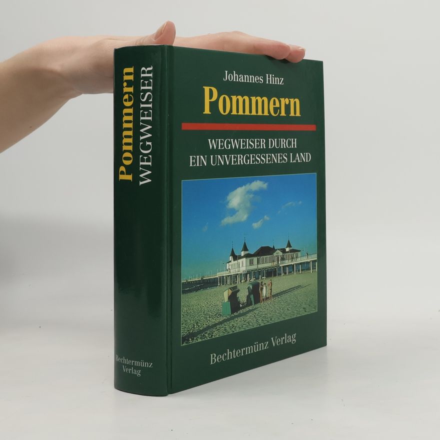 Johannes Hinz Pommern - Wegweiser durch ein unvergessenes Land
