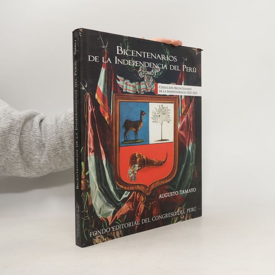 Augusto Tamayo San Román Colección Bicentenario de la Independencia 1821-2021 - 1: Bicentenarios de la Independencia del Perú