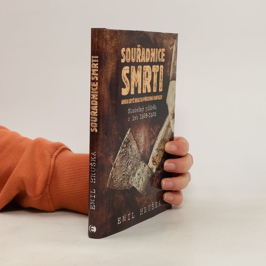 Emil Hruška Souřadnice smrti: Skutečný příběh z let 1928–1935