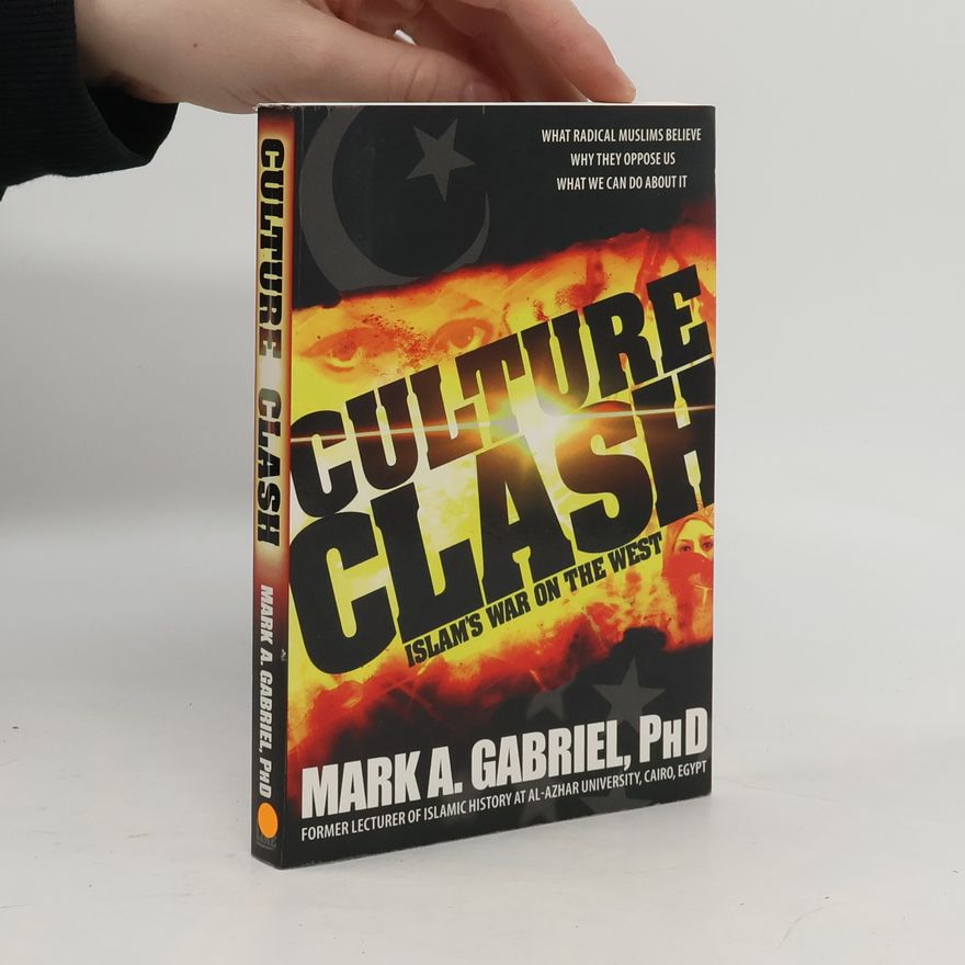 Mark. A. Gabriel Culture Clash: Islam's War on America