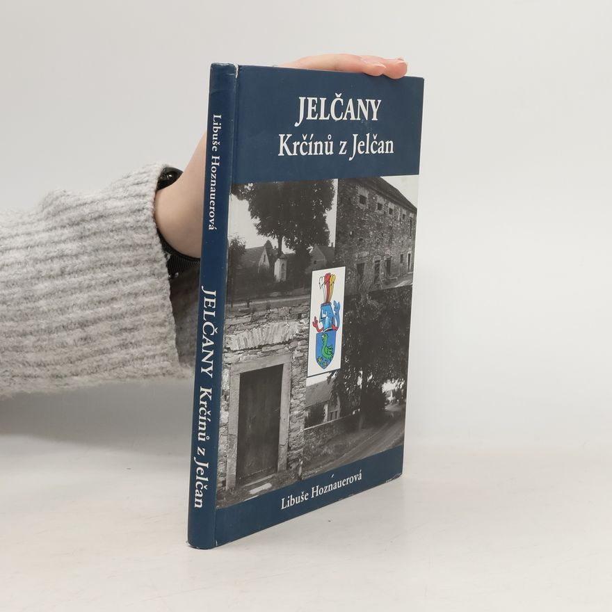Libuše Hoznauerová Jelčany Krčínů z Jelčan