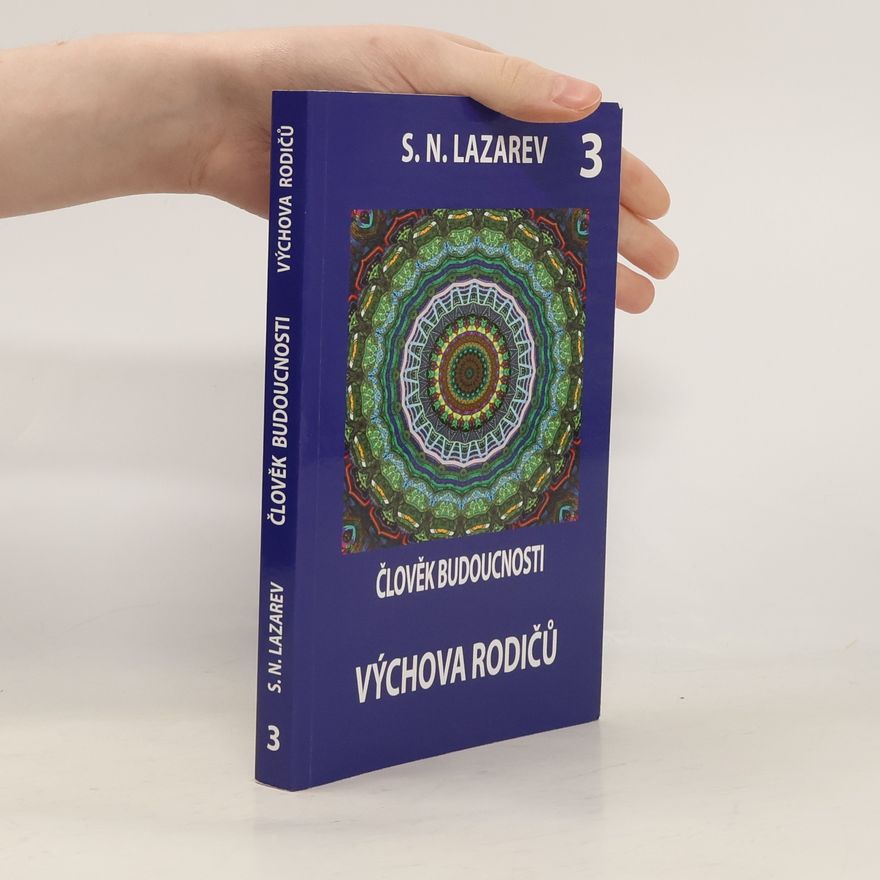 Sergej Nikolajevič Lazarev Člověk budoucnosti 4 - Výchova rodičů 3
