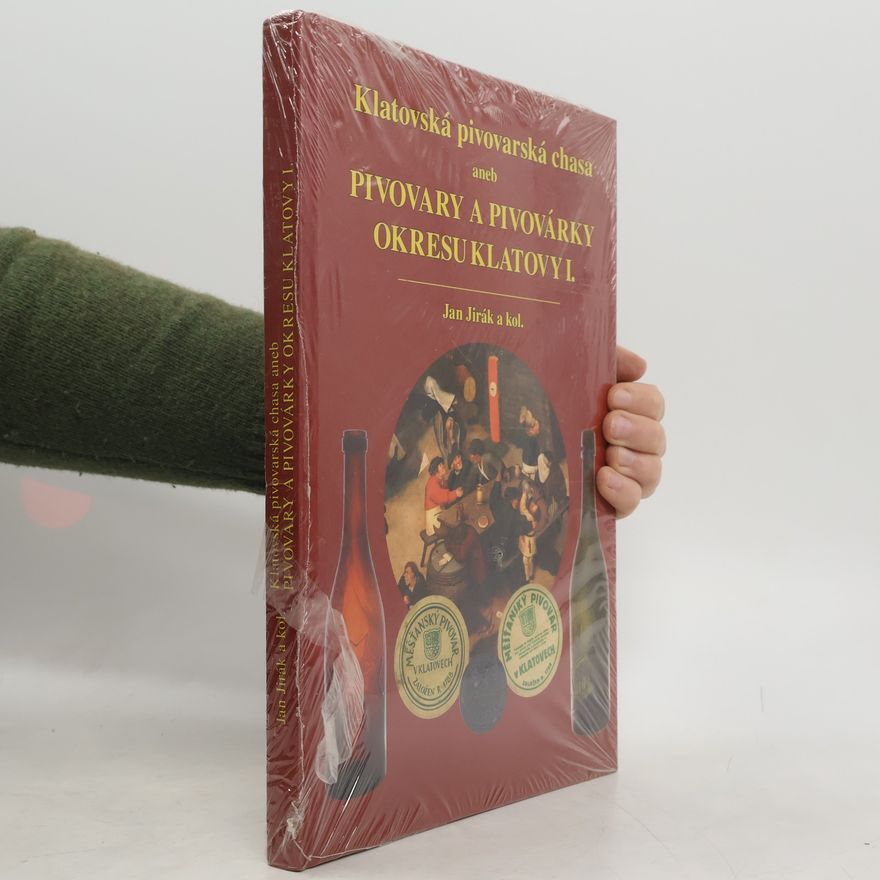 Jan Jirák Klatovská pivovarská chasa aneb Pivovary a pivovárky okresu Klatovy I