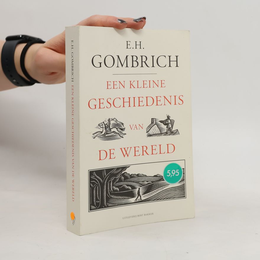 Ernst Gombrich Een kleine geschiedenis van de wereld