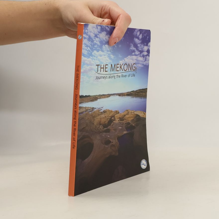 Kolektiv autorů The Mekong: Journeys along the River of Life