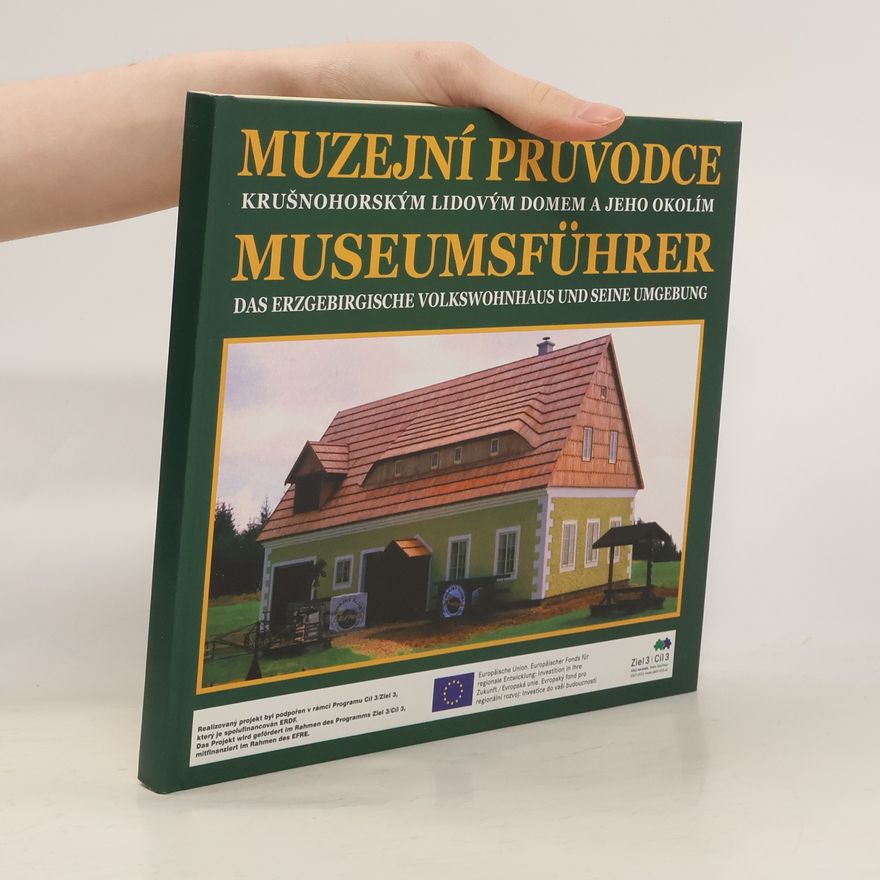 Libuše Pokorná Muzejní průvodce Krušnohorským lidovým domem a jeho okolím. Museumsführer Das Erzgebirgische Volkswohnhaus und seine Umgebung