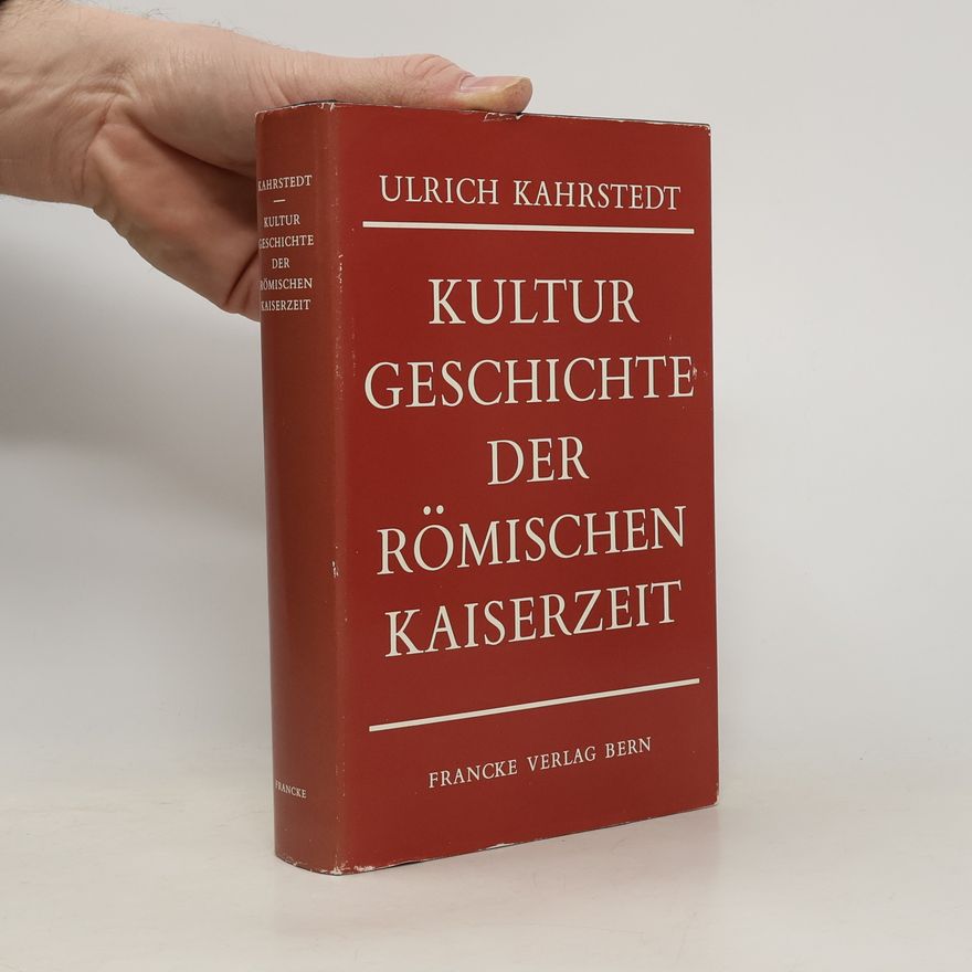 Ulrich Kahrstedt Kulturgeschichte der römischen Kaiserzeit