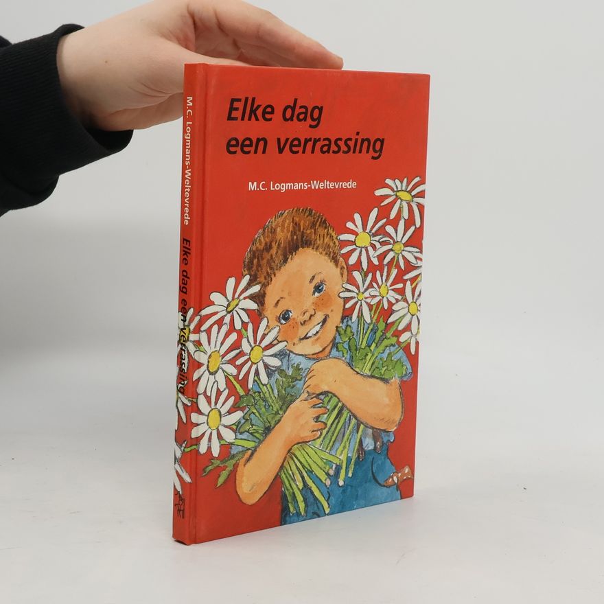 M. C. Logmans-Weltevrede Elke dag een verrassing