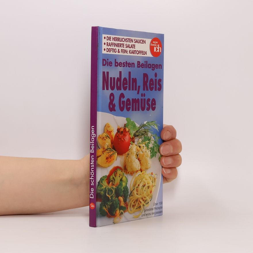 Kolektiv autorů Die besten Beilagen. Nudeln, Reis und Gemüse