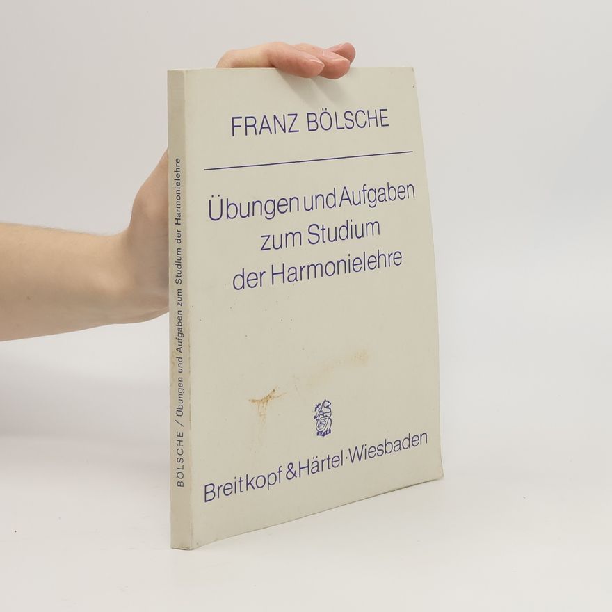 Franz Bölsche Übungen und Aufgaben zum Studium der Harmonielehre.