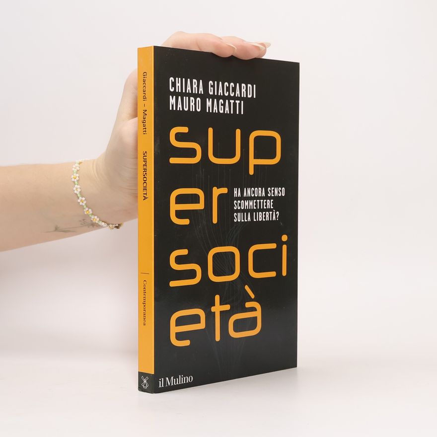 Chiara Giaccardi Supersocietà. Ha ancora senso scommettere sulla libertà?