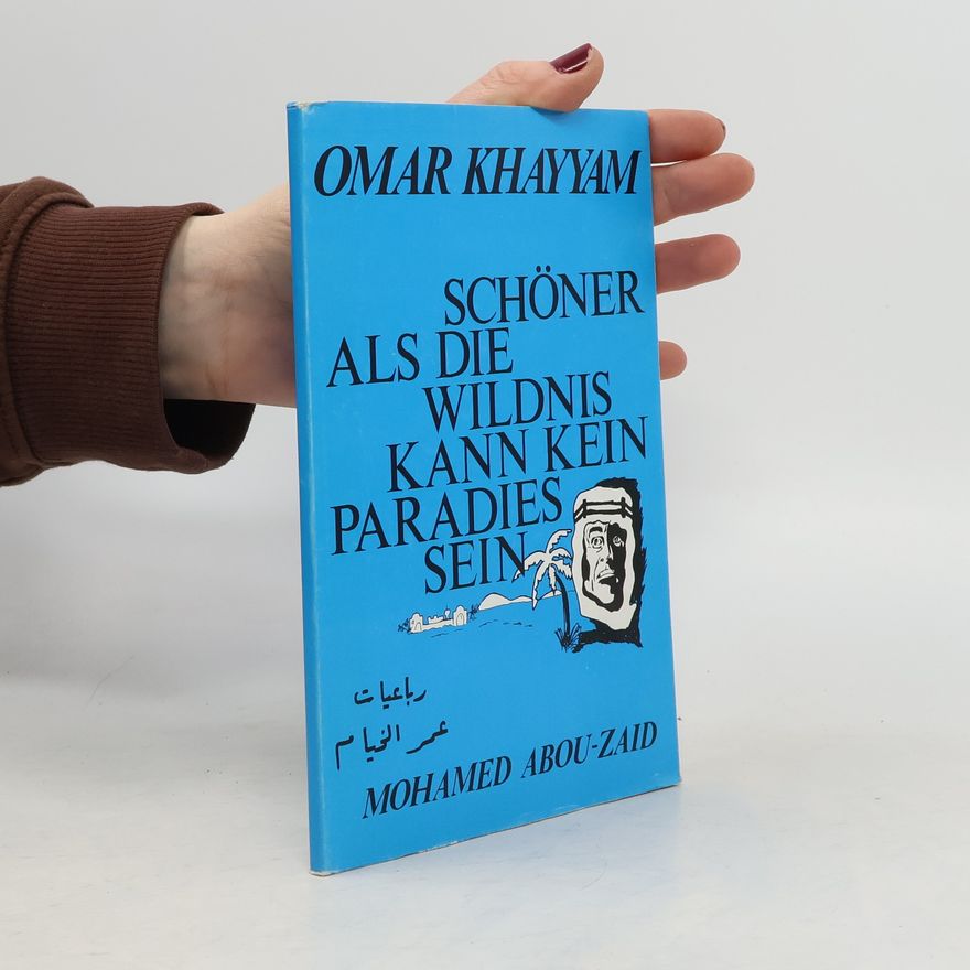 Khayyám Omar Schöner als die Wildnis kann kein Paradies sein