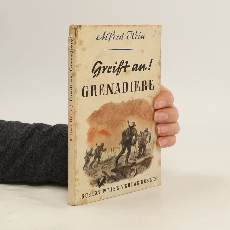 Alfred Hein Greift an, Grenadiere!