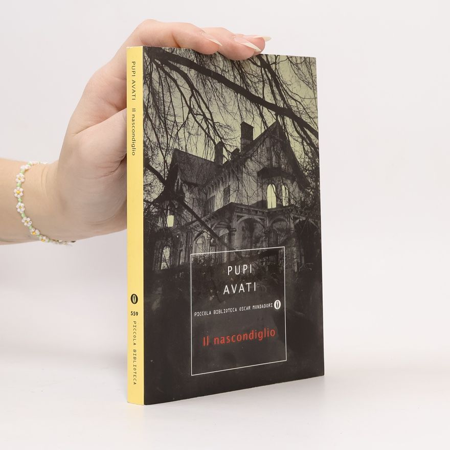 Pupi Avati Piccola biblioteca oscar - 559: Il nascondiglio