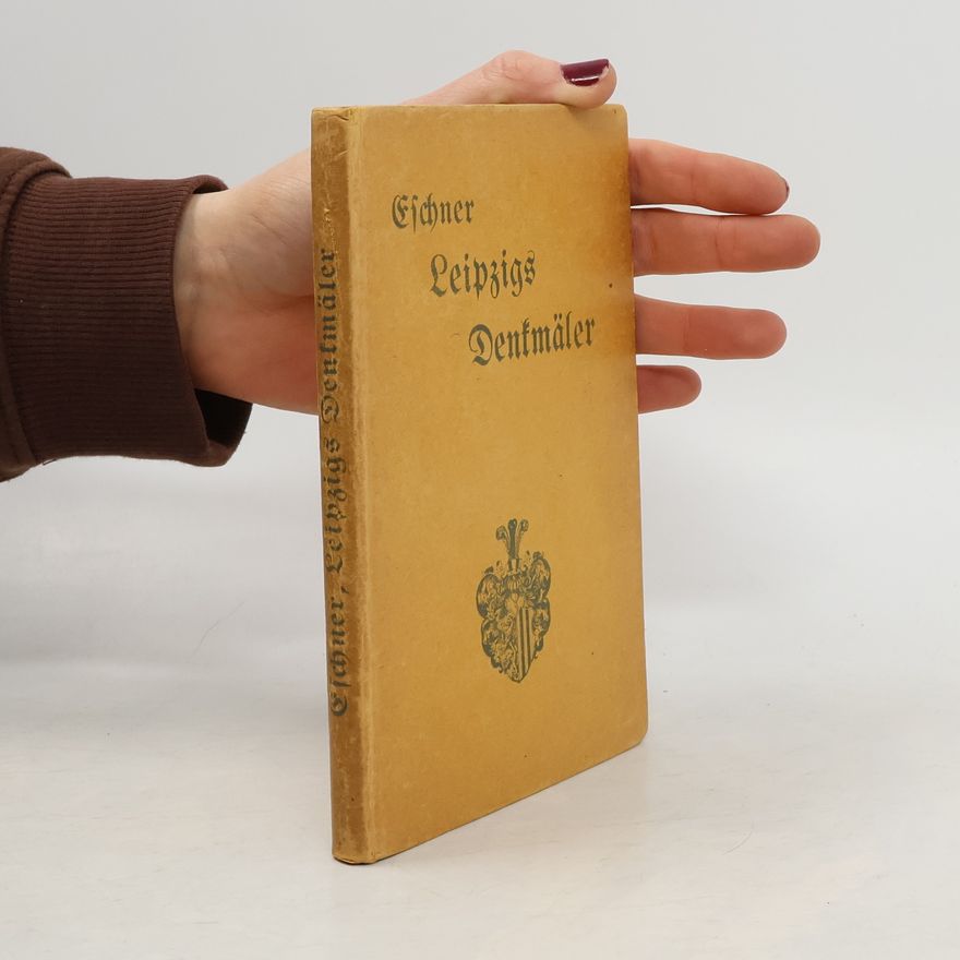 Max Eschner Leipzigs Denkmäler, Denksteine und Gedenktafeln