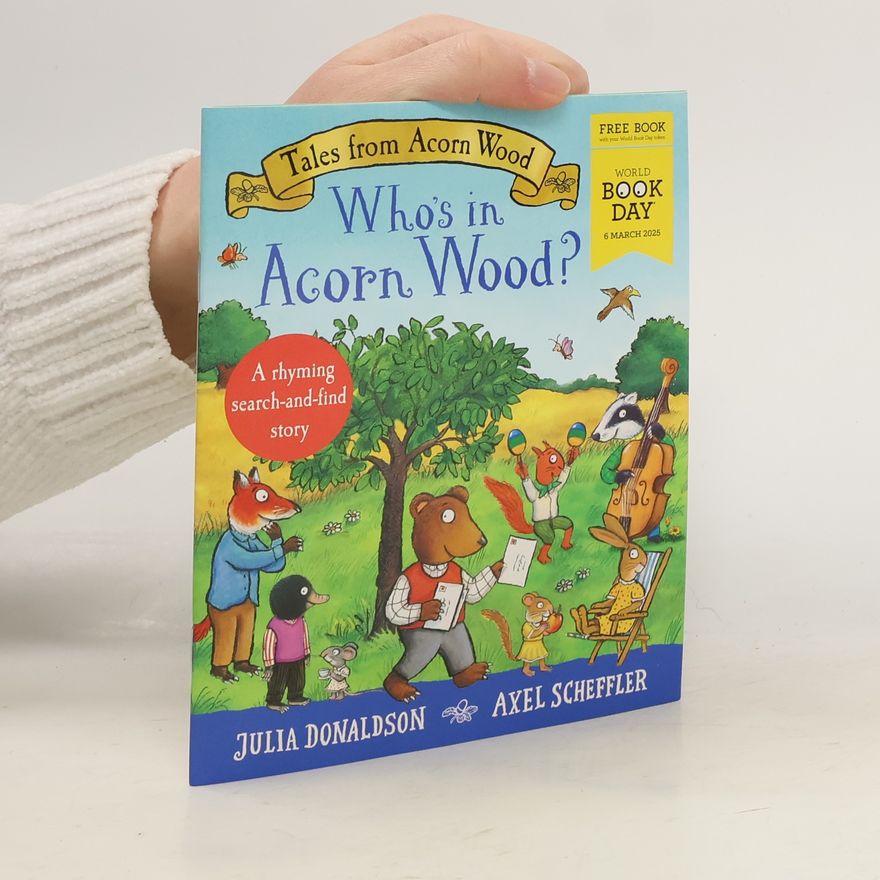 Julia Donaldson Tales from Acorn Wood: Who's in Acorn Wood?