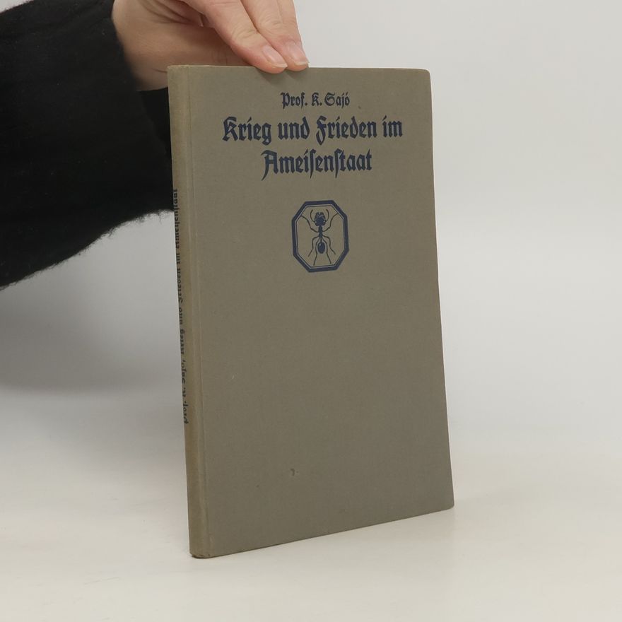 Karl Sajó Krieg und Frieden im Ameisenstaat