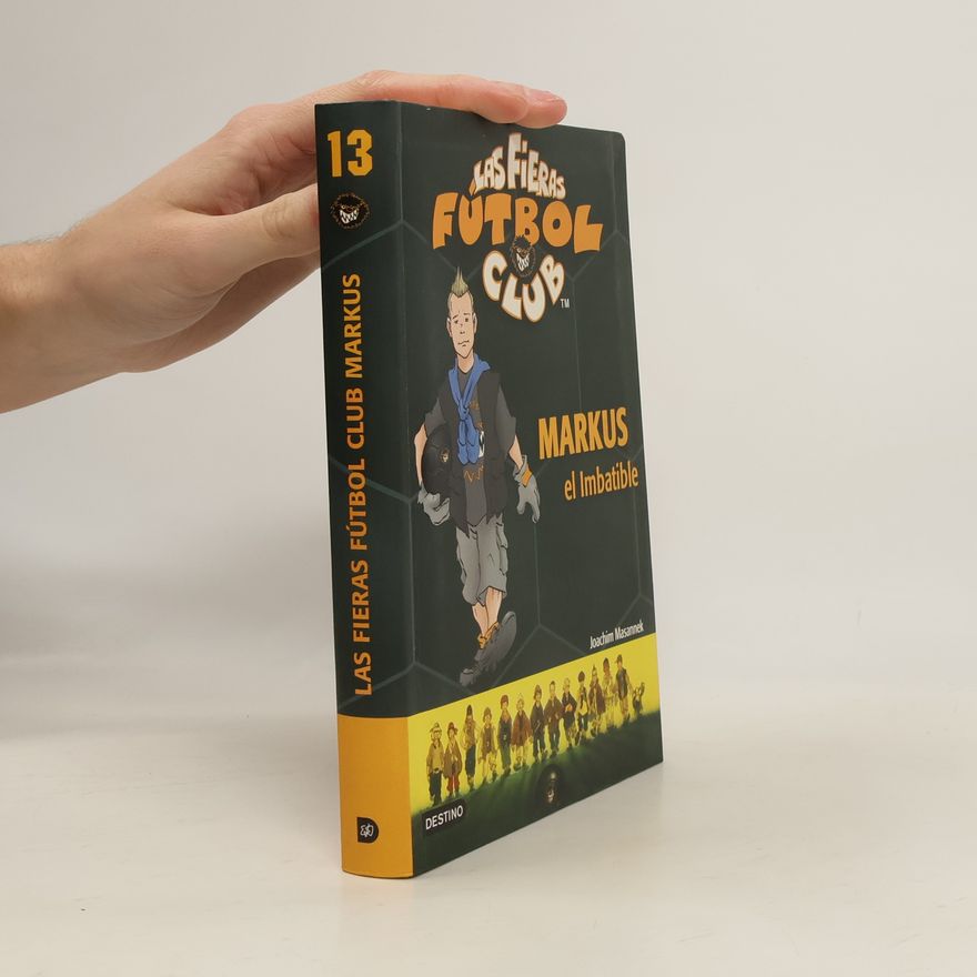 Joachim Masannek Las Fieras Fútbol Club - 13: Markus, el Imbatible