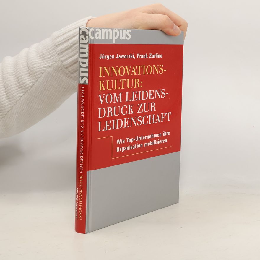 Jürgen Jaworski Innovationskultur: Vom Leidensdruck zur Leidenschaft