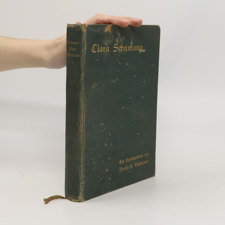Berthold Likmann Clara Schumann. Erster Band