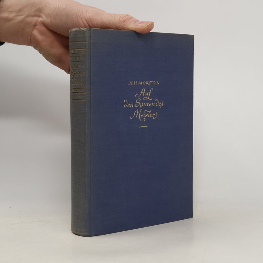 Henry Vollam Morton Auf den Spuren des Meisters