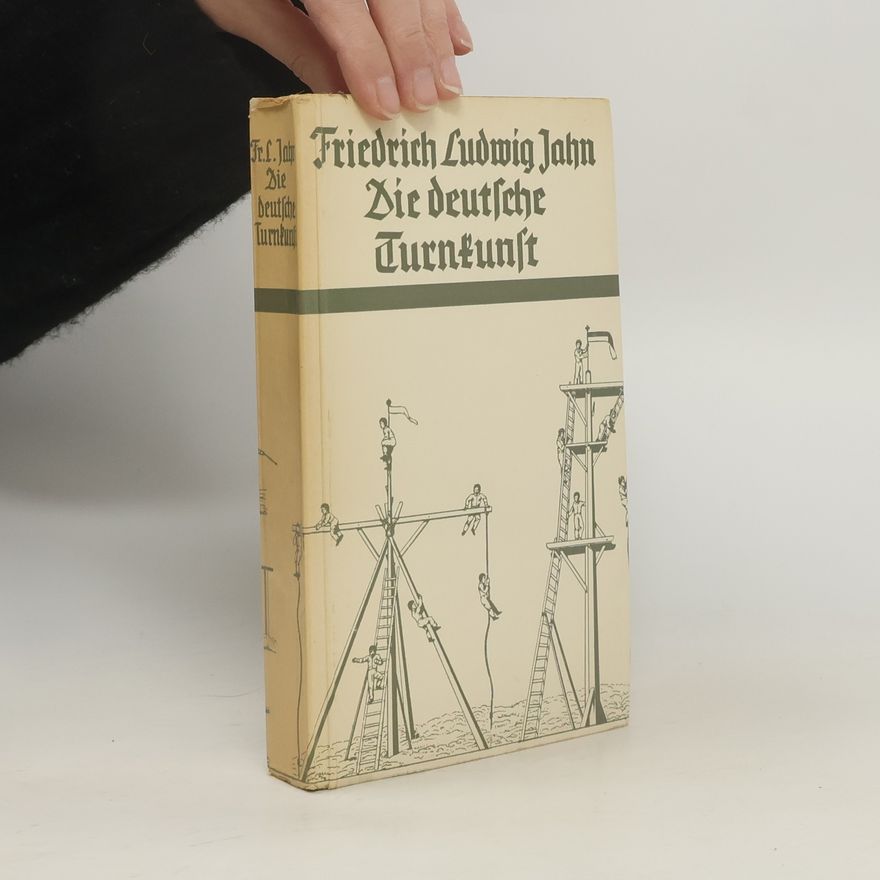 Friedrich Ludwig Jahn Die deutsche Turnkunst