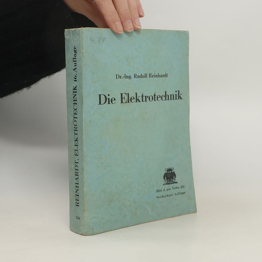 Ing. Rudolf Reinhardt Die Elektrotechnik