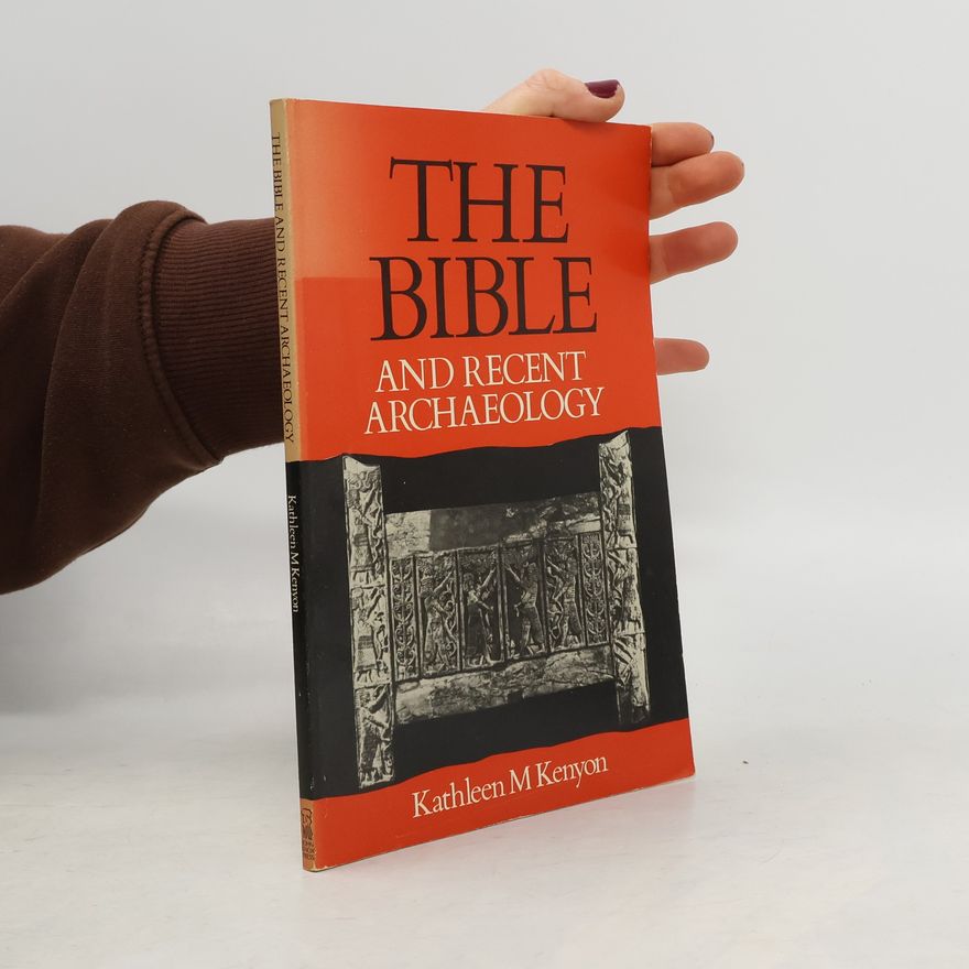 Kathleen M. Kenyon The Bible and Recent Archaeology