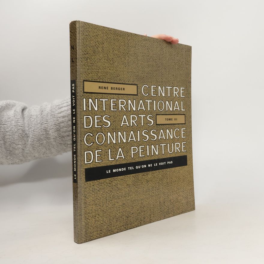 René Berger Centre International des arts connnaissance de la peinture. Tome III.