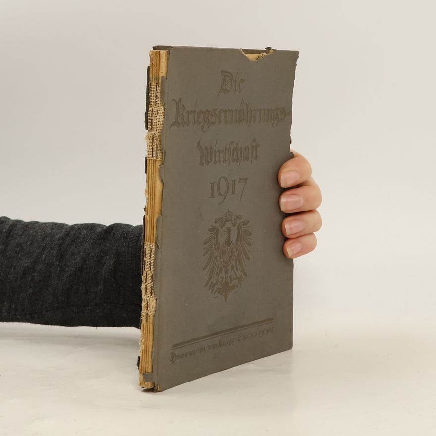 Collectif d'auteurs Die Kriegsernährungs-Wirtschaft 1917
