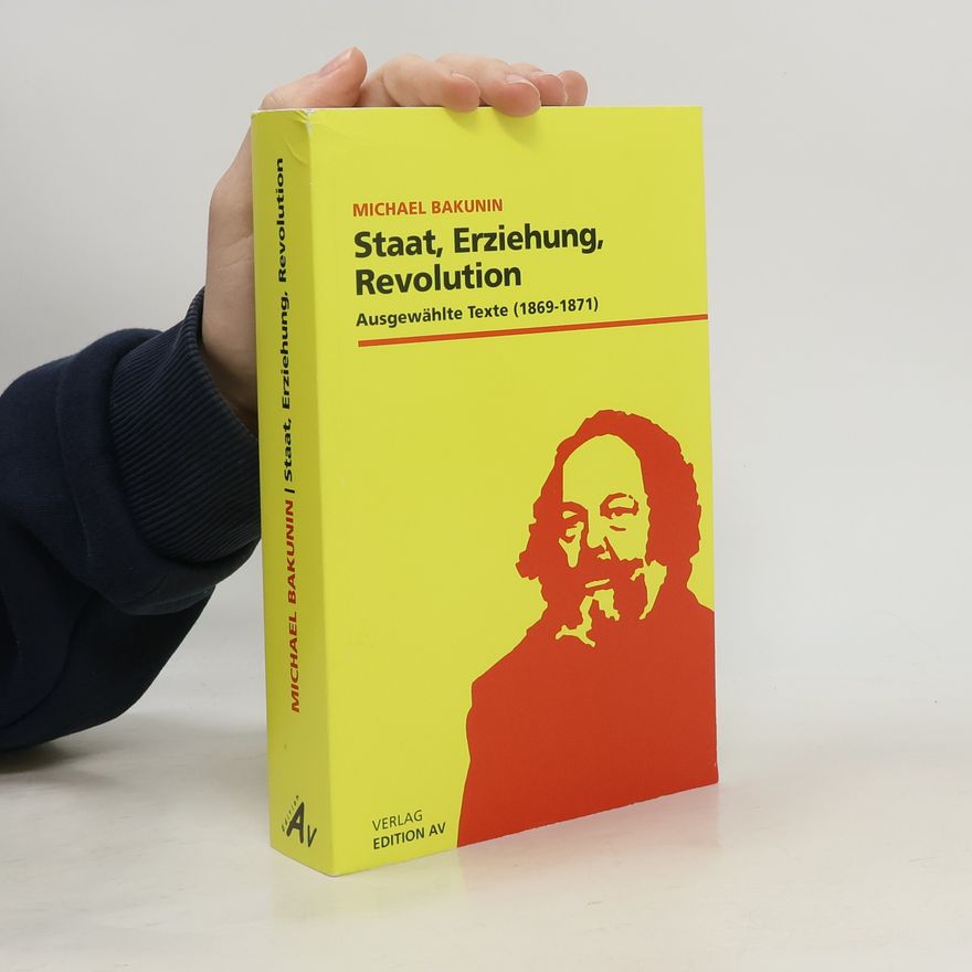 Mikhail Bakunin Staat, Erziehung, Revolution