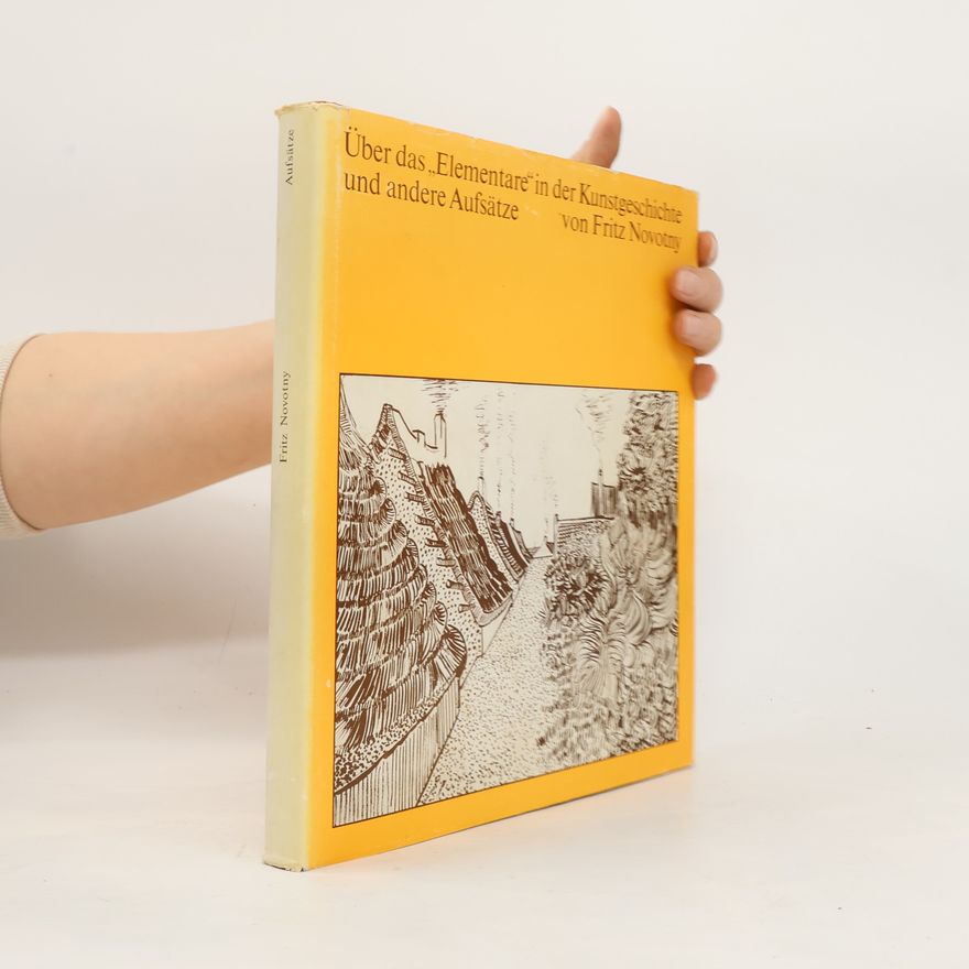 Fritz Novotny Über das Elementare in der Kunstgeschichte und andere Aufsätze