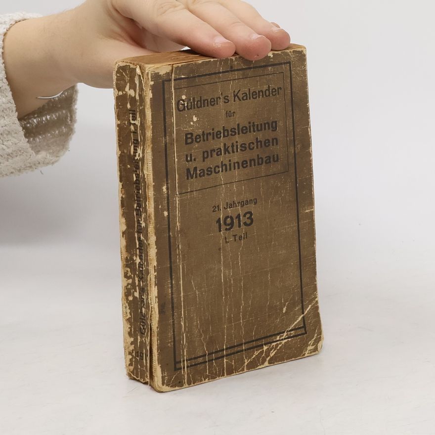 Hugo Güldner Güldner's Kalender für Betriebsleitung und Praktischen Maschinenbau I