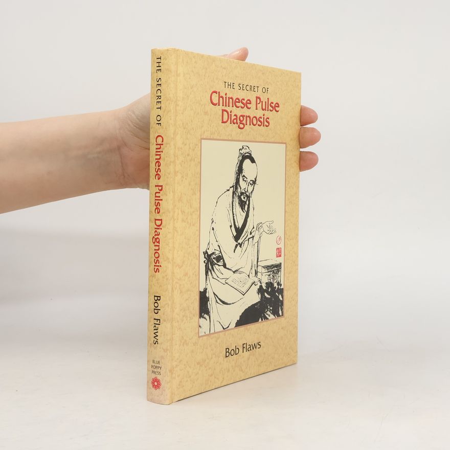 Bob Flaws The Secret of Chinese Pulse Diagnosis