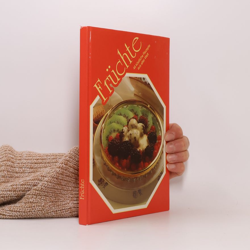 Kolektiv autorů Früchte 46 köstliche Rezepte aus aller Welt