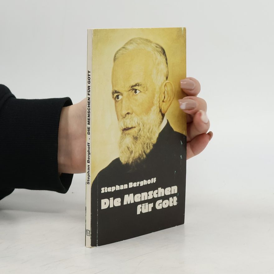 Stephan Berghoff Die Menschen fur Gott