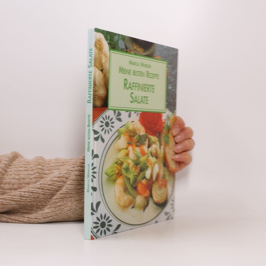 Marcus Winkler Meine Besten Rezepte. Raffinierte Salate